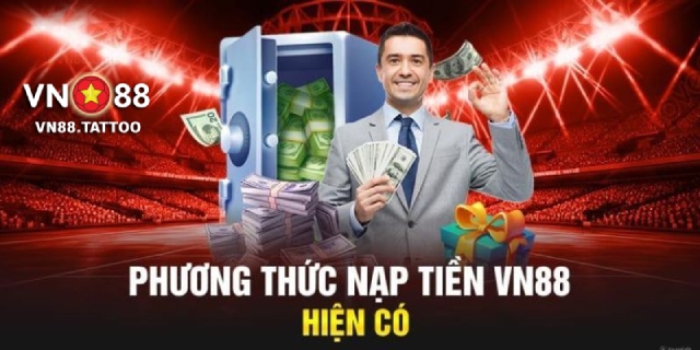 Chọn phương thức nạp tiền VN88 phù hợp với bạn nhất nhé